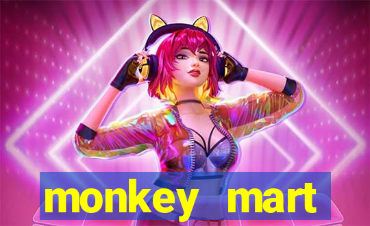 monkey mart dinheiro infinito